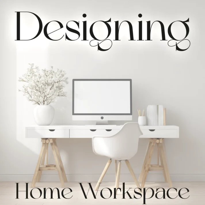 “Designing” and “Home Workspace” over a clean white home office setup with a monitor, desk, chair, vase, and light-wood details.